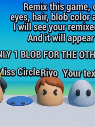 Be a blob
