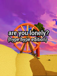 Are You Lonely? {hype hype edition}